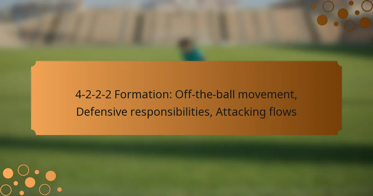 4-2-2-2 Formation: Off-the-ball movement, Defensive responsibilities, Attacking flows