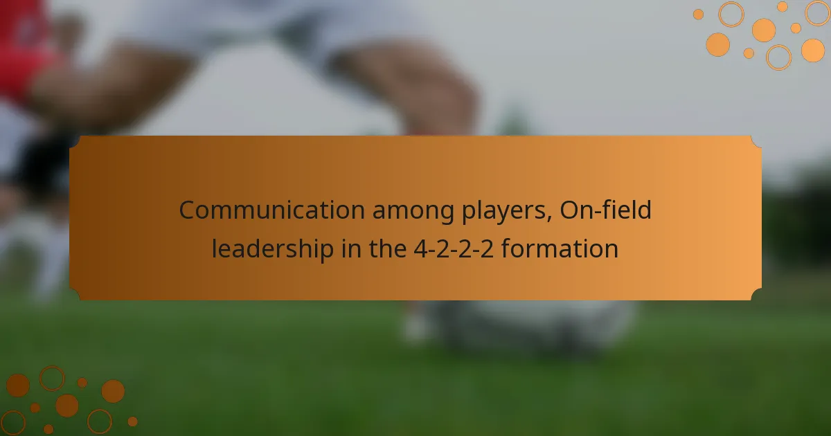 Communication among players, On-field leadership in the 4-2-2-2 formation