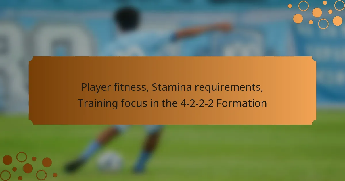 Player fitness, Stamina requirements, Training focus in the 4-2-2-2 Formation