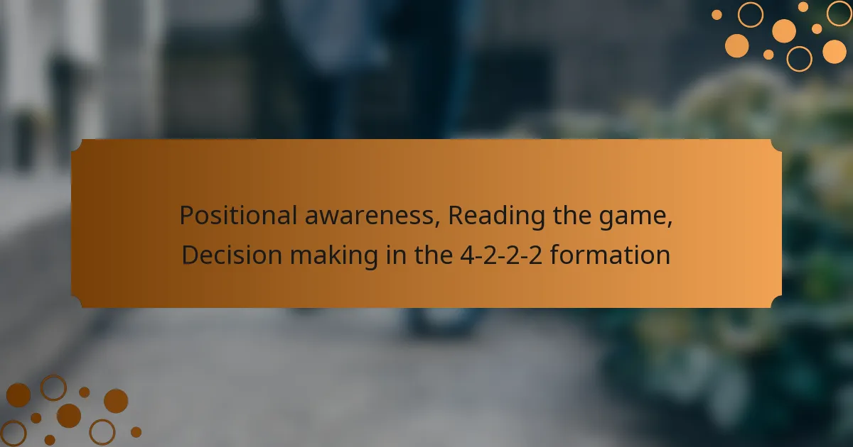 Positional awareness, Reading the game, Decision making in the 4-2-2-2 formation