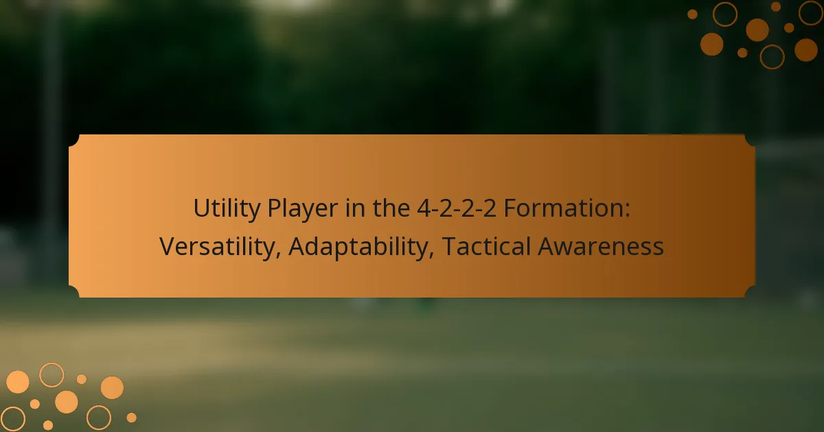 Utility Player in the 4-2-2-2 Formation: Versatility, Adaptability, Tactical Awareness