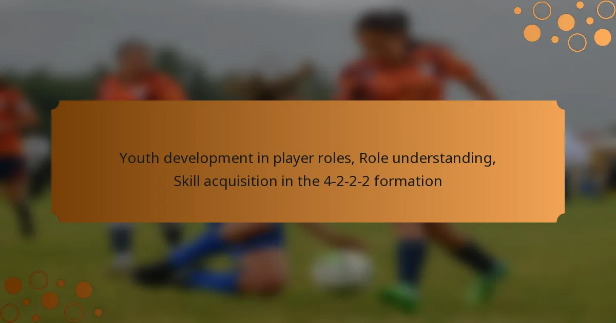 Youth development in player roles, Role understanding, Skill acquisition in the 4-2-2-2 formation
