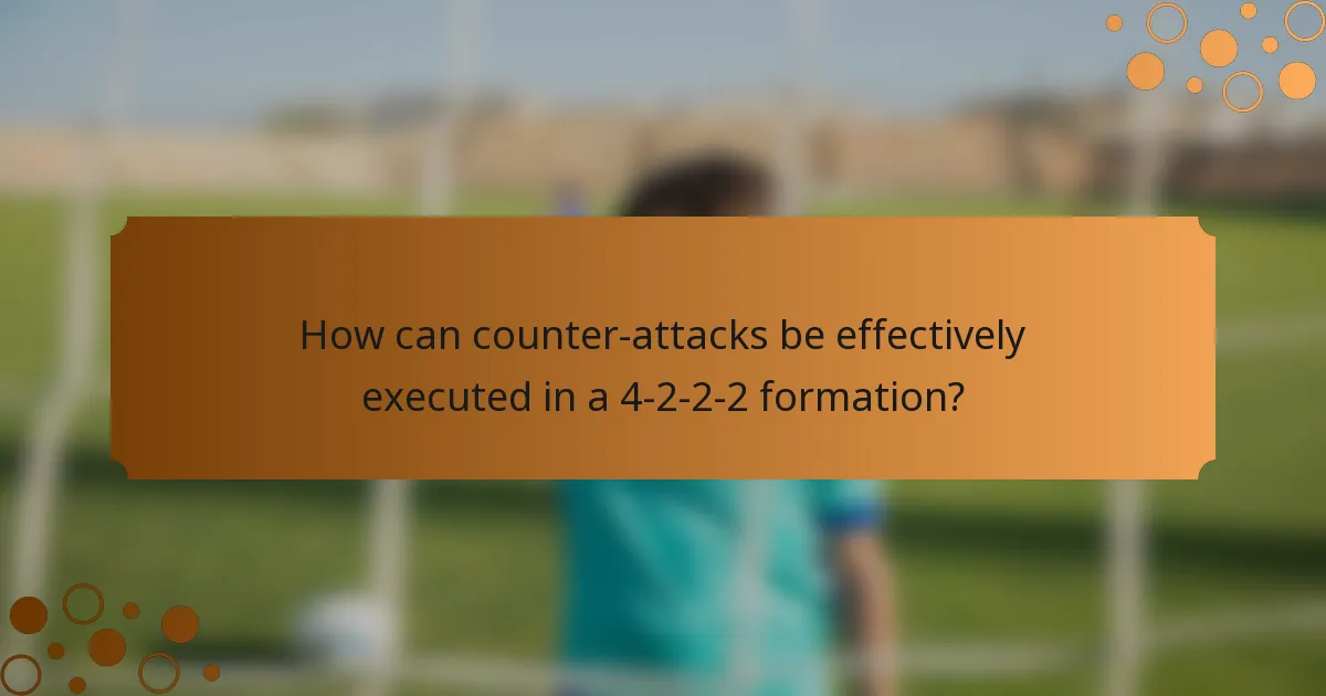 How can counter-attacks be effectively executed in a 4-2-2-2 formation?