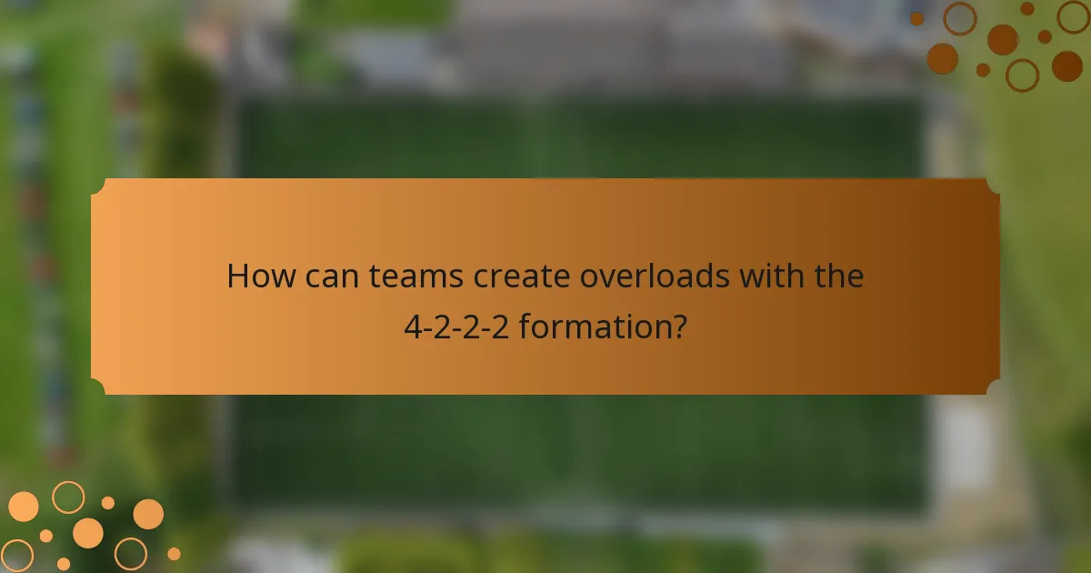 How can teams create overloads with the 4-2-2-2 formation?