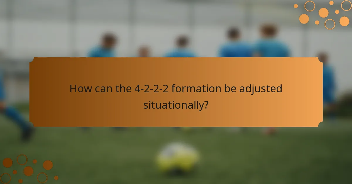 How can the 4-2-2-2 formation be adjusted situationally?