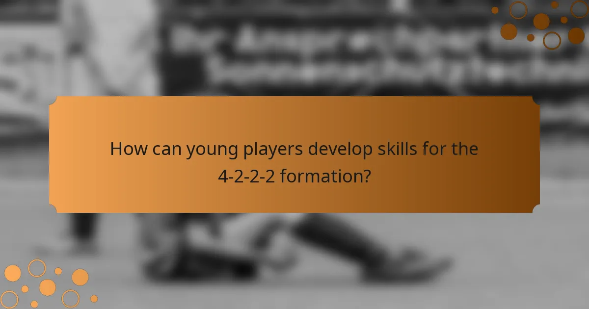 How can young players develop skills for the 4-2-2-2 formation?