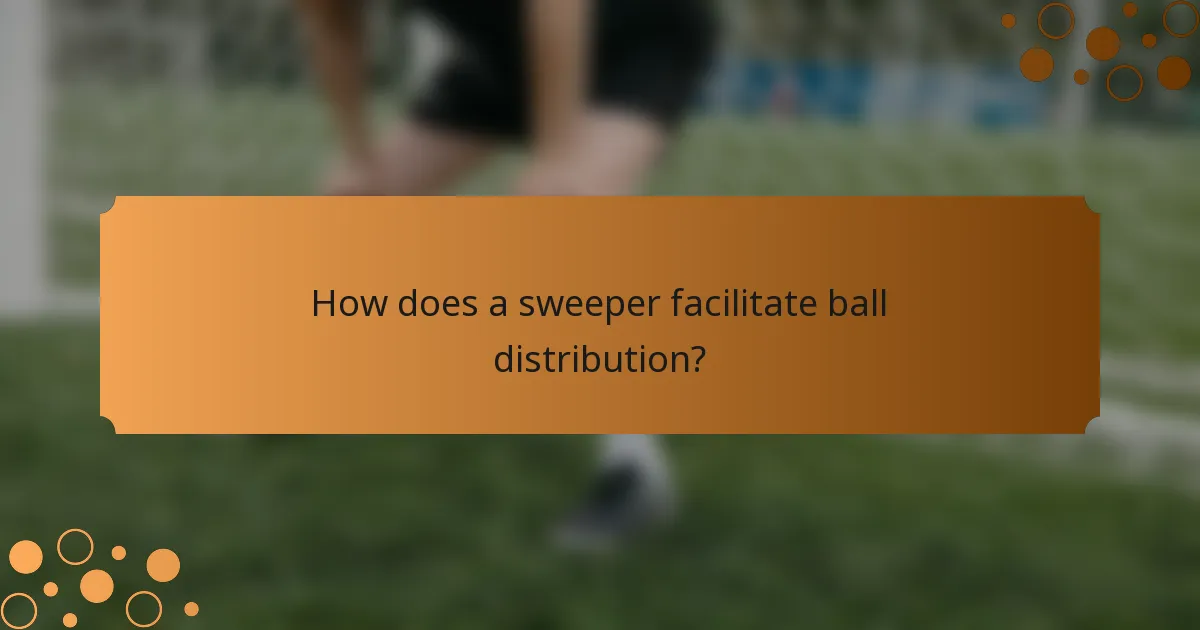 How does a sweeper facilitate ball distribution?
