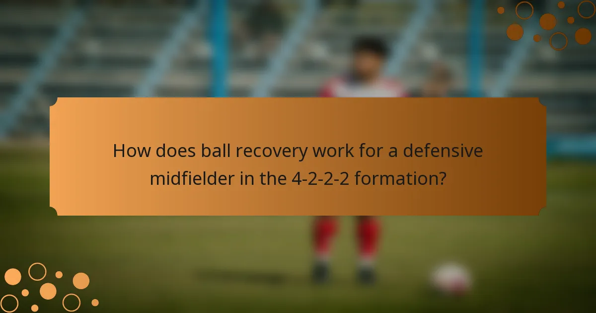 How does ball recovery work for a defensive midfielder in the 4-2-2-2 formation?