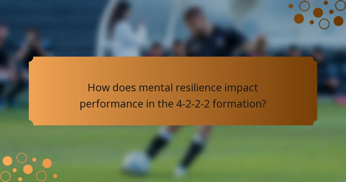 How does mental resilience impact performance in the 4-2-2-2 formation?