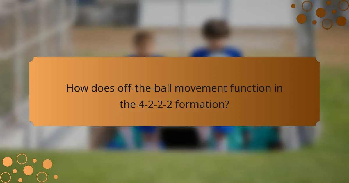 How does off-the-ball movement function in the 4-2-2-2 formation?