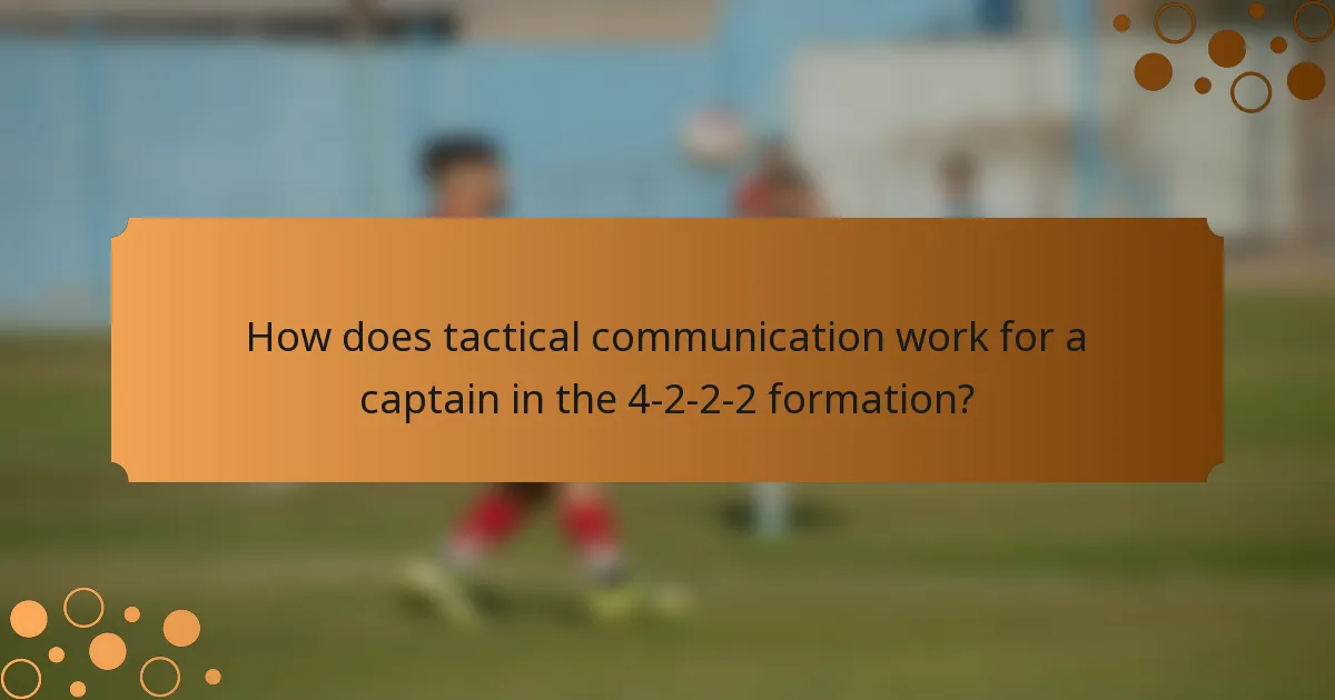 How does tactical communication work for a captain in the 4-2-2-2 formation?