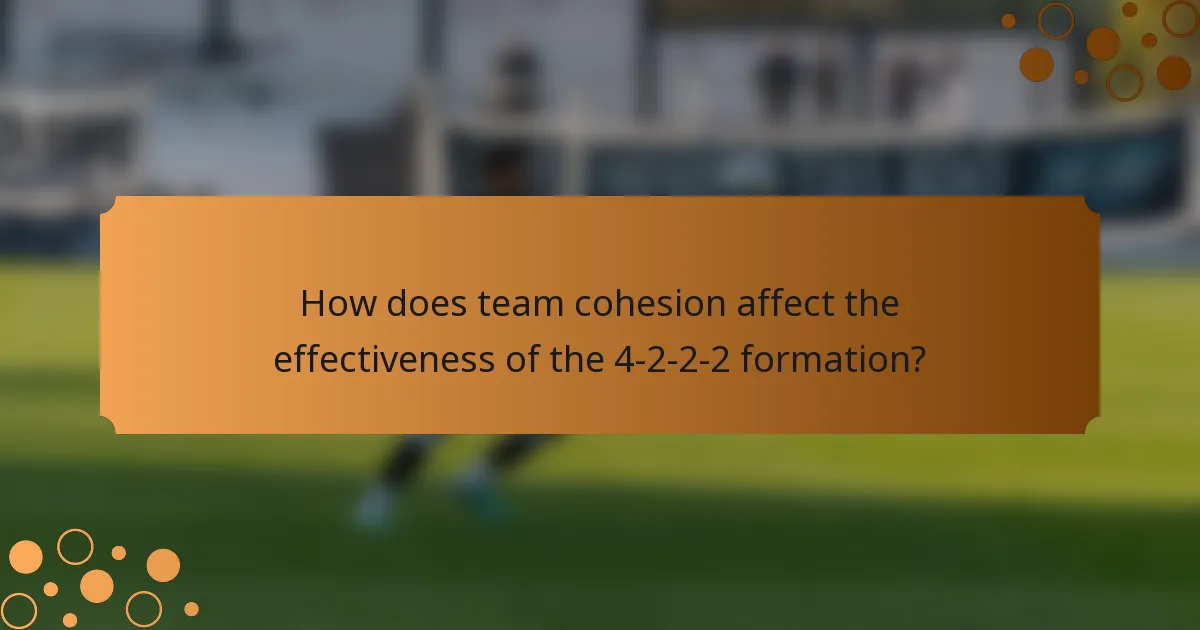 How does team cohesion affect the effectiveness of the 4-2-2-2 formation?