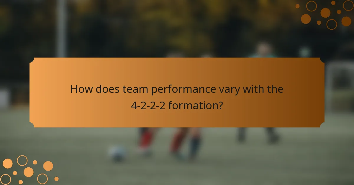 How does team performance vary with the 4-2-2-2 formation?