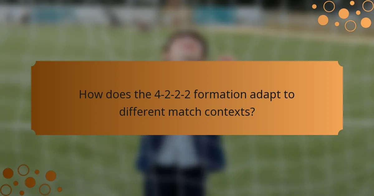 How does the 4-2-2-2 formation adapt to different match contexts?