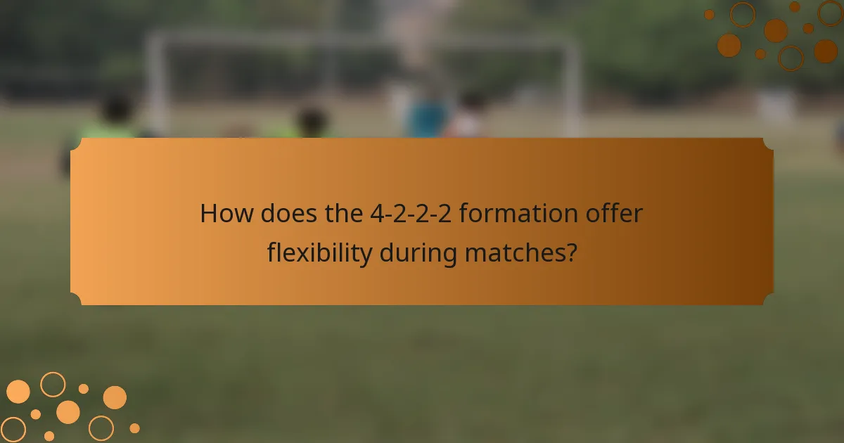How does the 4-2-2-2 formation offer flexibility during matches?