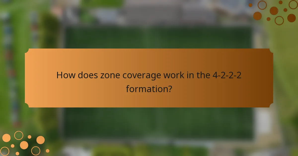 How does zone coverage work in the 4-2-2-2 formation?
