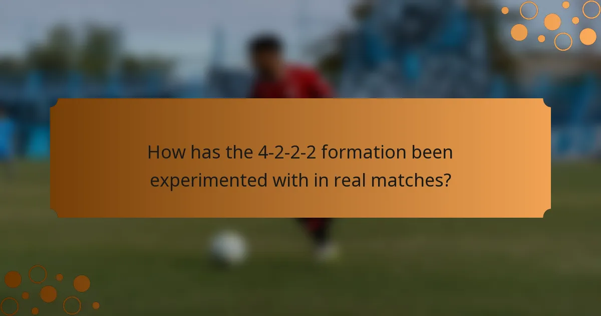 How has the 4-2-2-2 formation been experimented with in real matches?