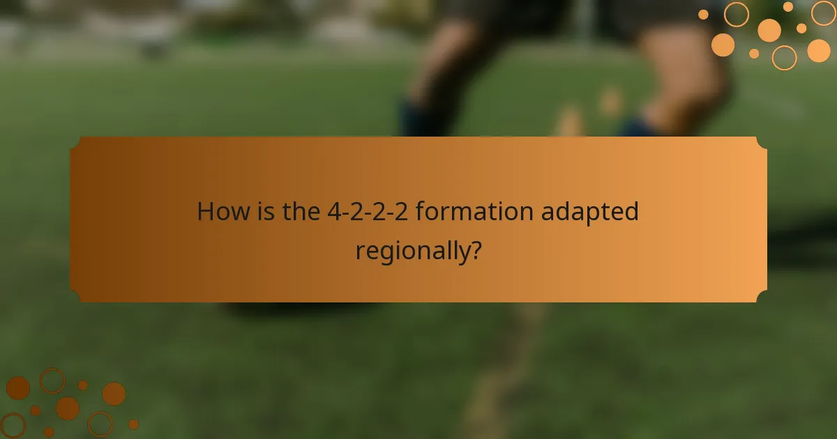 How is the 4-2-2-2 formation adapted regionally?
