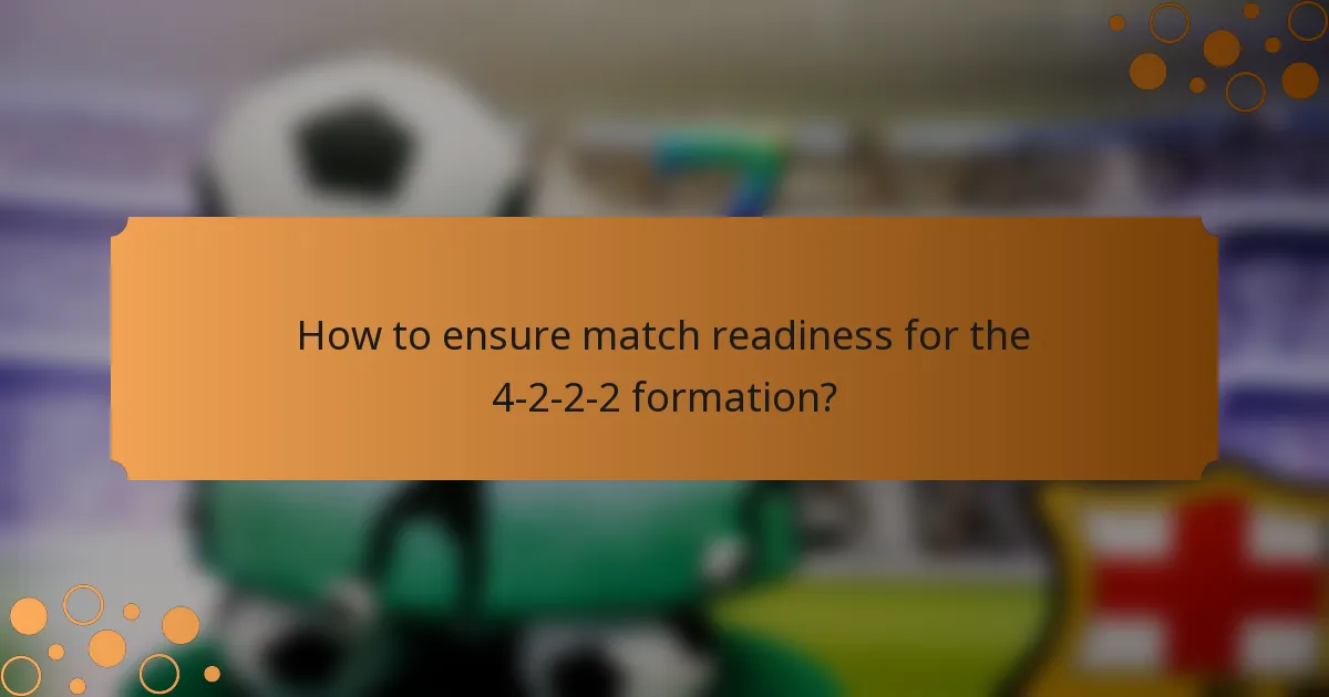 How to ensure match readiness for the 4-2-2-2 formation?