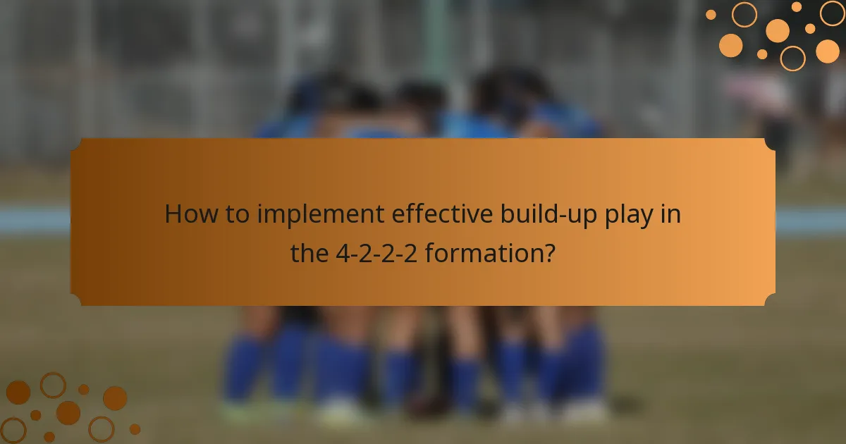 How to implement effective build-up play in the 4-2-2-2 formation?