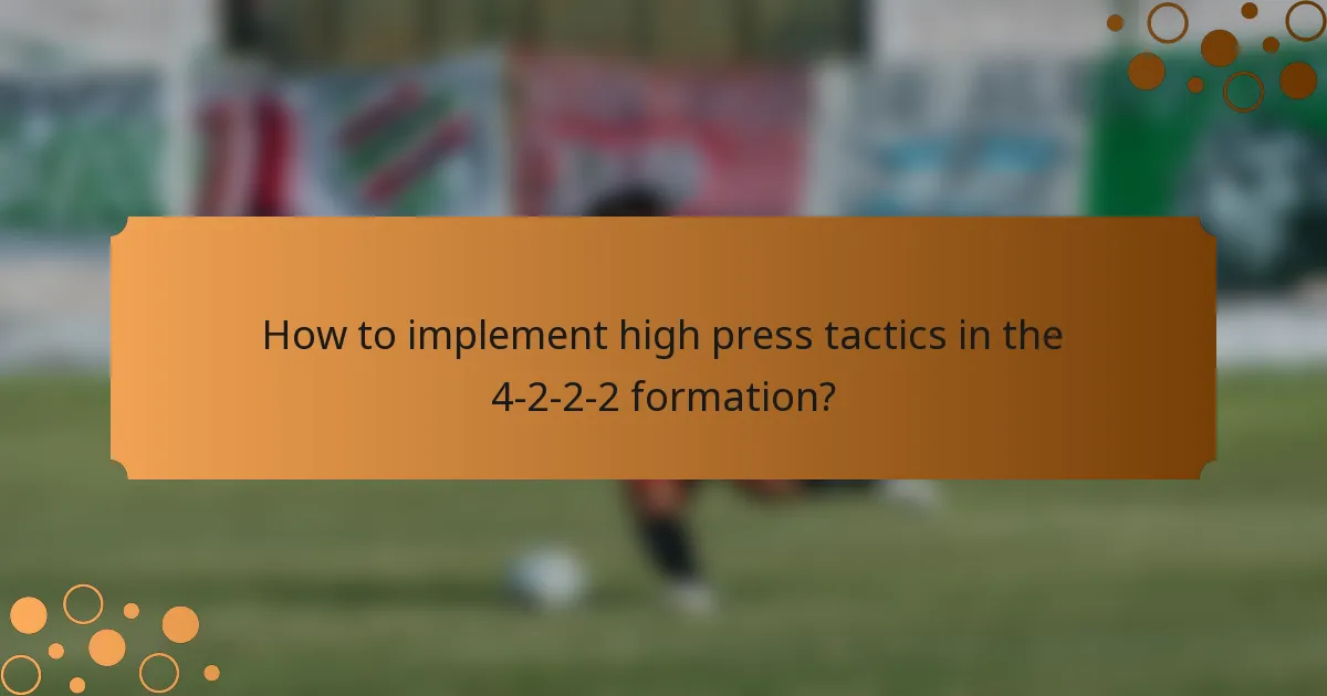 How to implement high press tactics in the 4-2-2-2 formation?