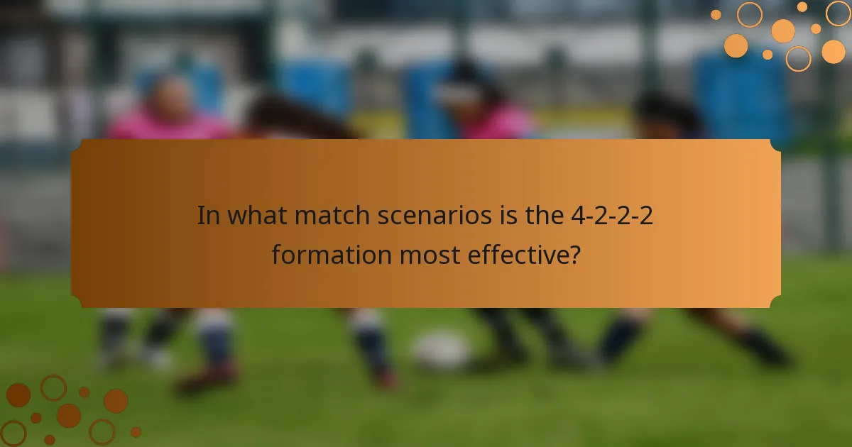 In what match scenarios is the 4-2-2-2 formation most effective?