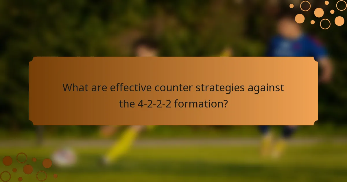 What are effective counter strategies against the 4-2-2-2 formation?