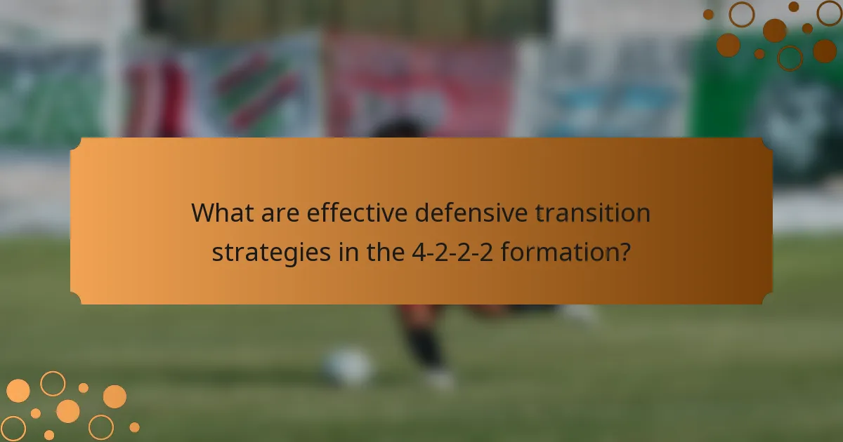 What are effective defensive transition strategies in the 4-2-2-2 formation?
