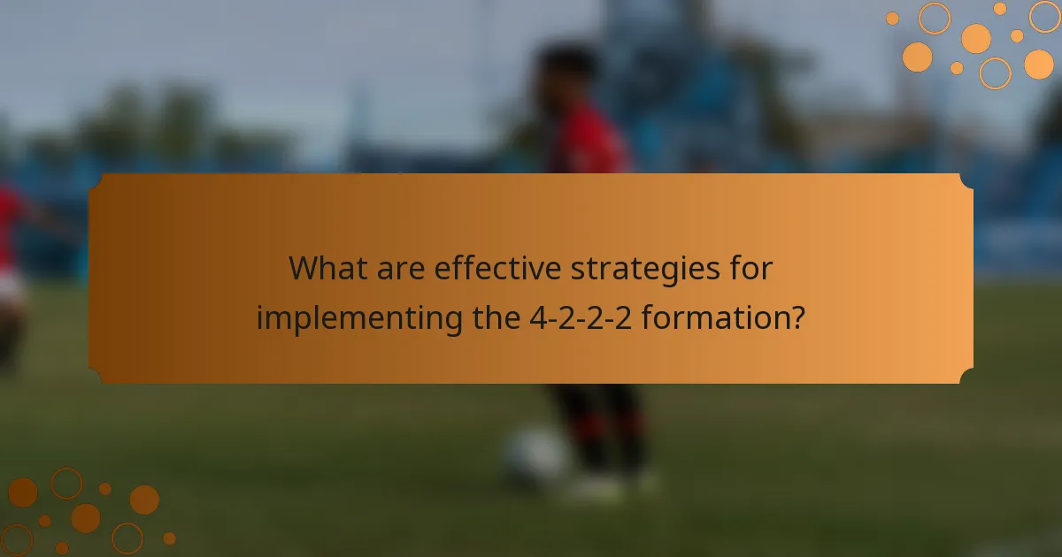 What are effective strategies for implementing the 4-2-2-2 formation?