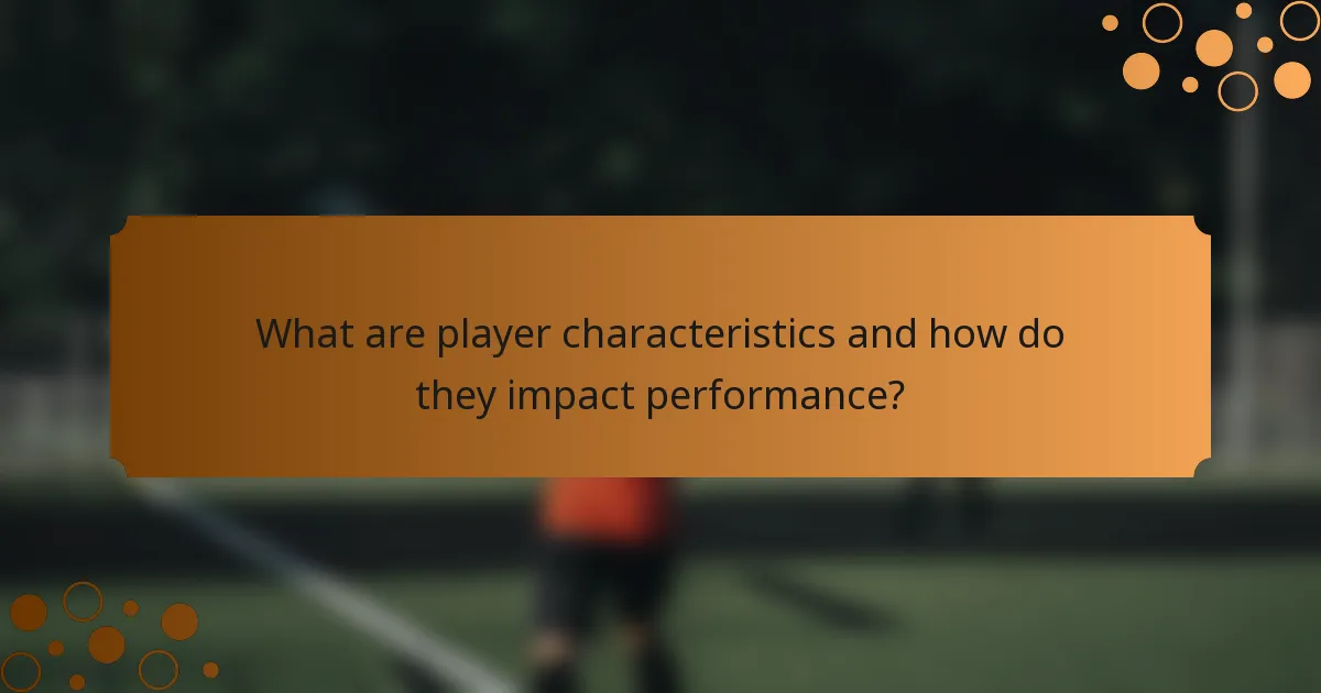 What are player characteristics and how do they impact performance?