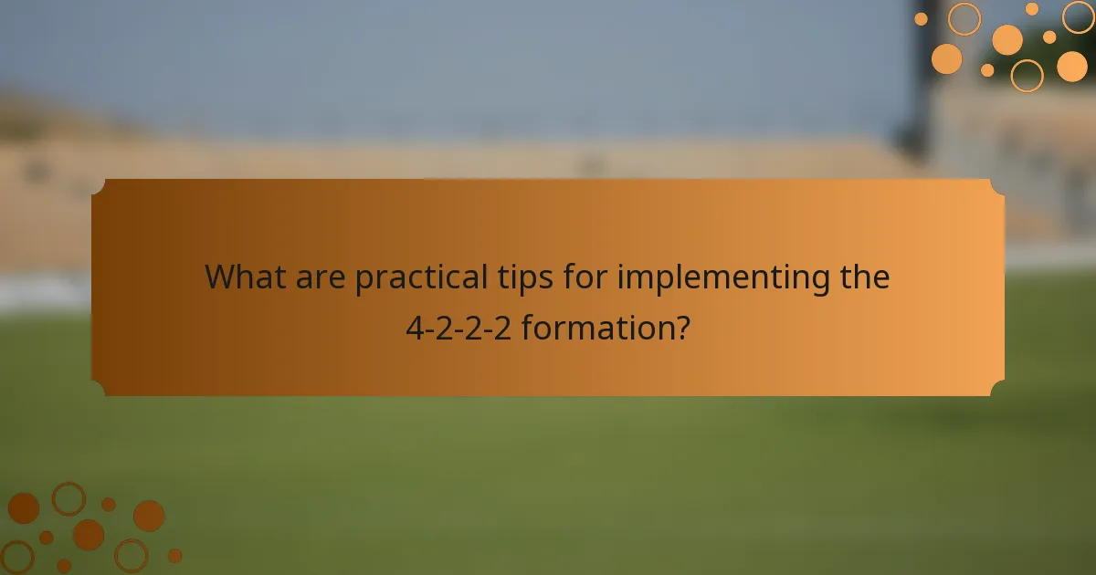 What are practical tips for implementing the 4-2-2-2 formation?