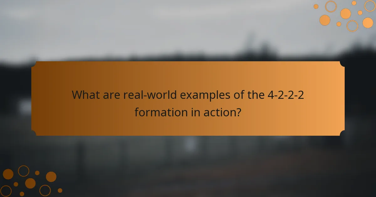 What are real-world examples of the 4-2-2-2 formation in action?