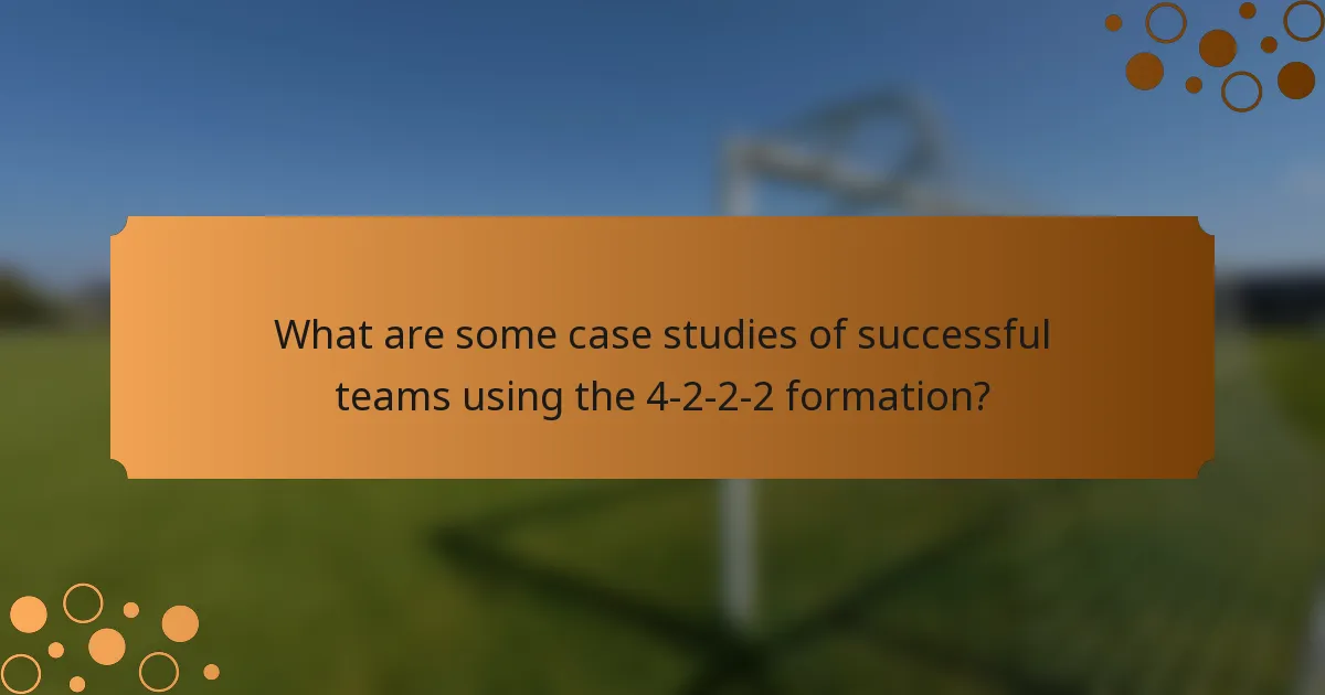 What are some case studies of successful teams using the 4-2-2-2 formation?