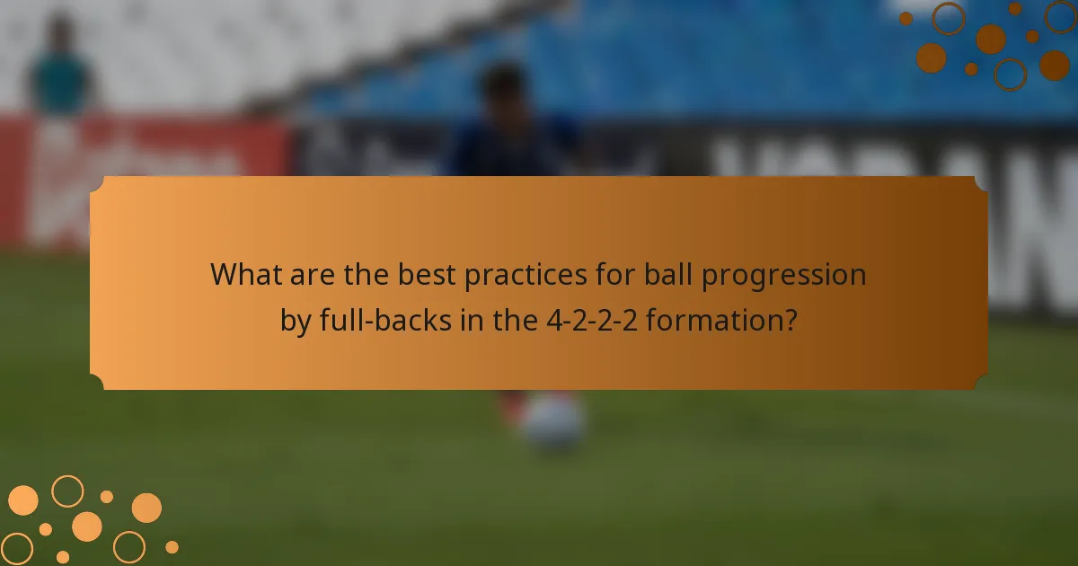 What are the best practices for ball progression by full-backs in the 4-2-2-2 formation?