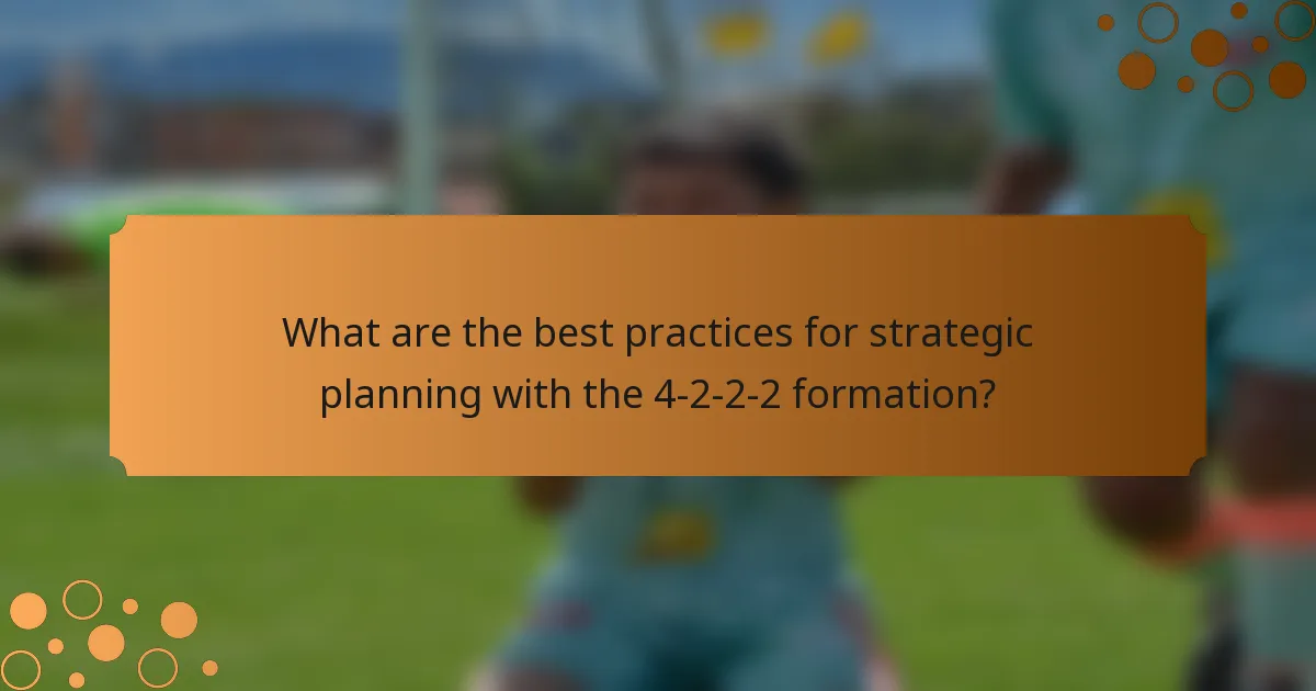 What are the best practices for strategic planning with the 4-2-2-2 formation?