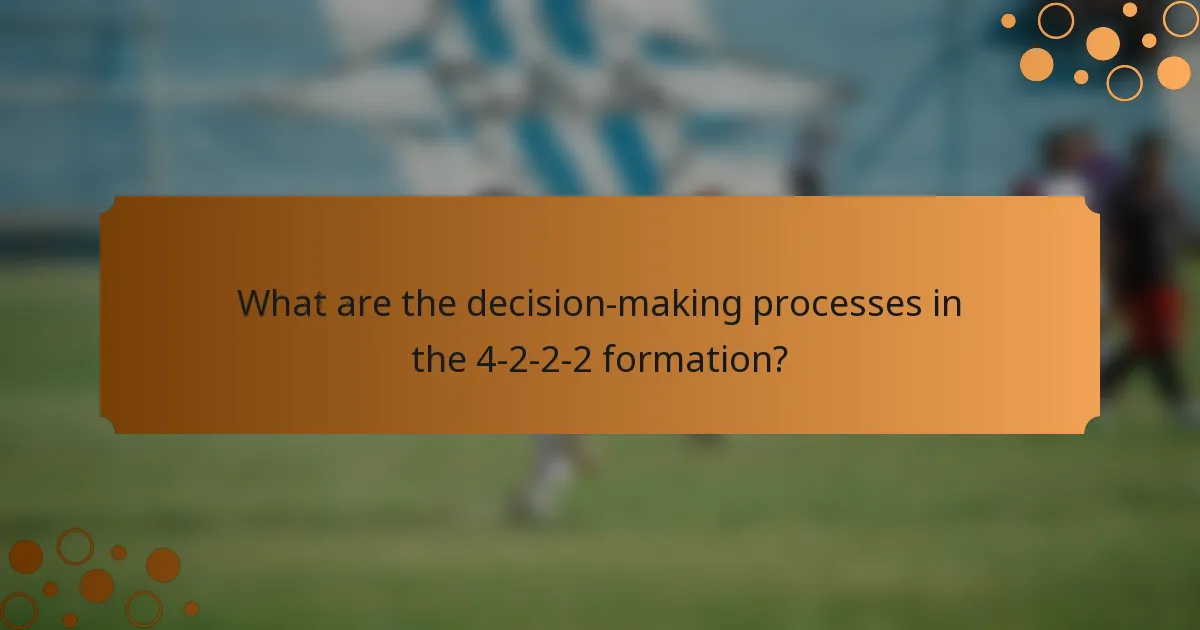 What are the decision-making processes in the 4-2-2-2 formation?