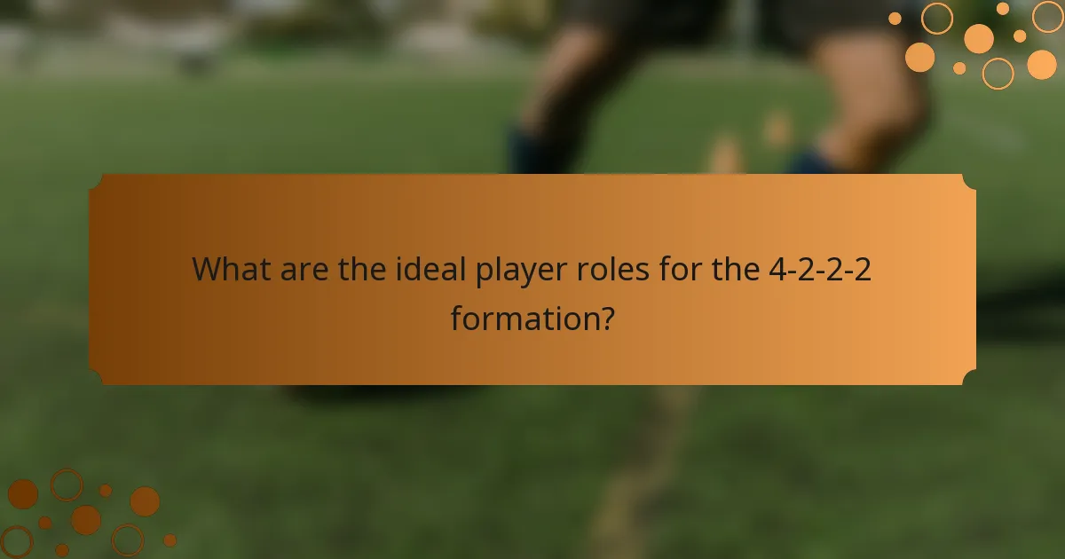What are the ideal player roles for the 4-2-2-2 formation?