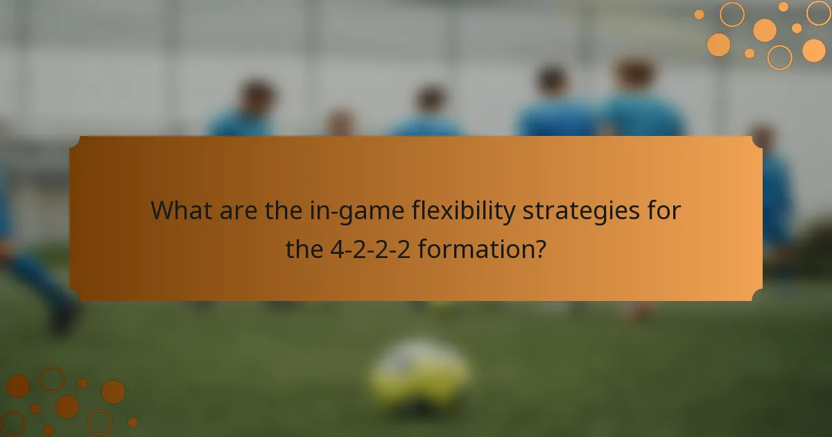 What are the in-game flexibility strategies for the 4-2-2-2 formation?