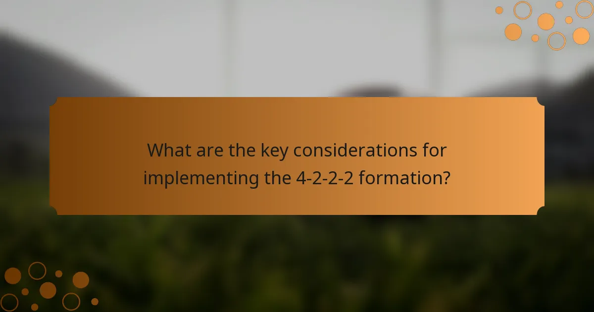 What are the key considerations for implementing the 4-2-2-2 formation?