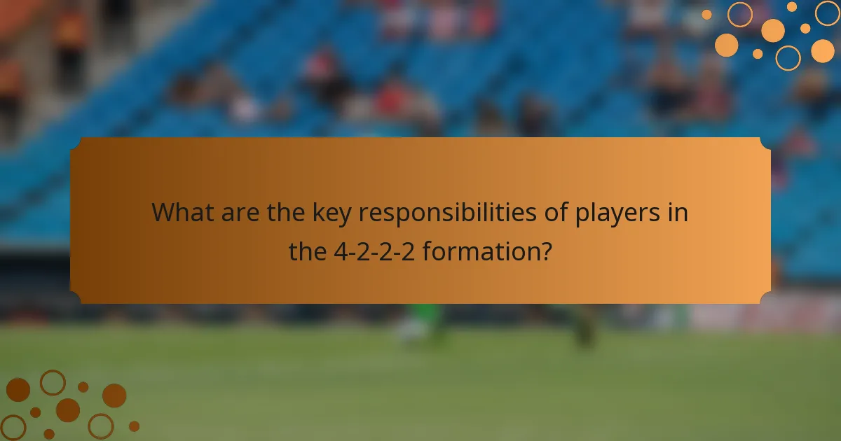 What are the key responsibilities of players in the 4-2-2-2 formation?