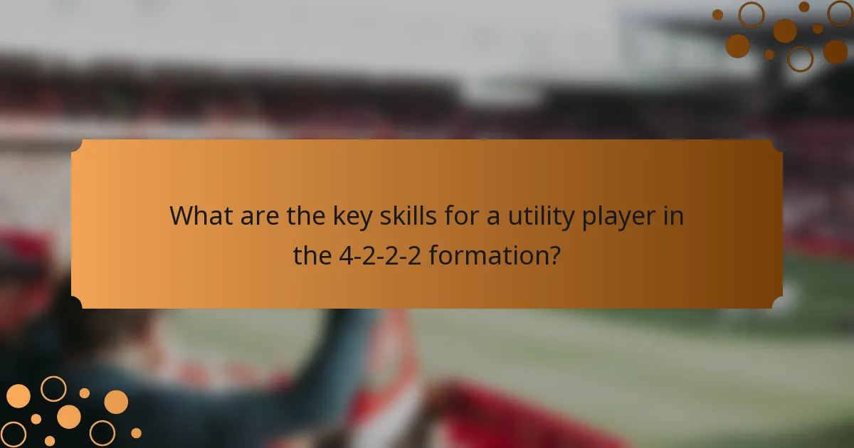 What are the key skills for a utility player in the 4-2-2-2 formation?