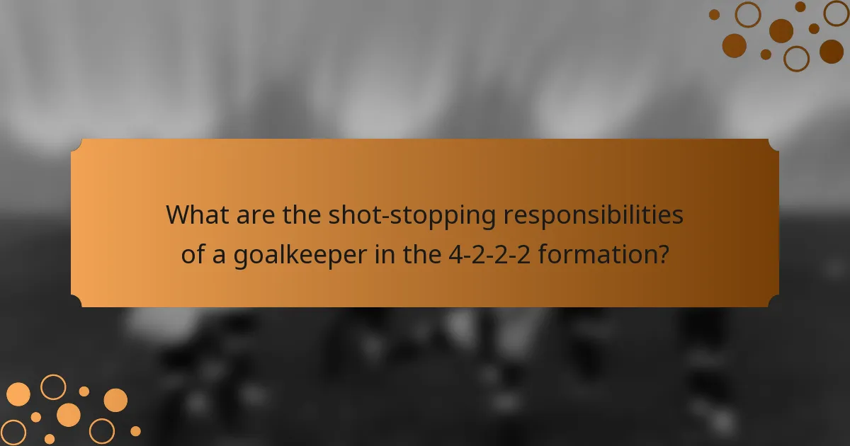 What are the shot-stopping responsibilities of a goalkeeper in the 4-2-2-2 formation?