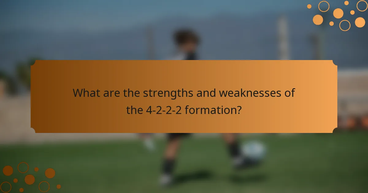 What are the strengths and weaknesses of the 4-2-2-2 formation?