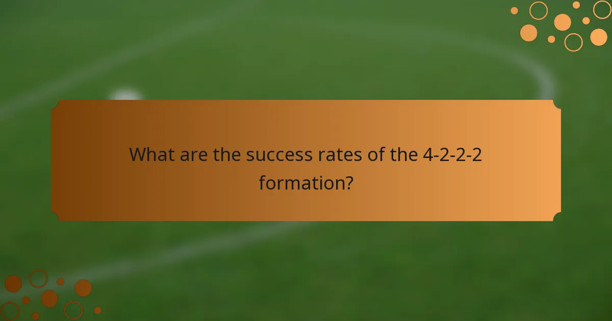 What are the success rates of the 4-2-2-2 formation?