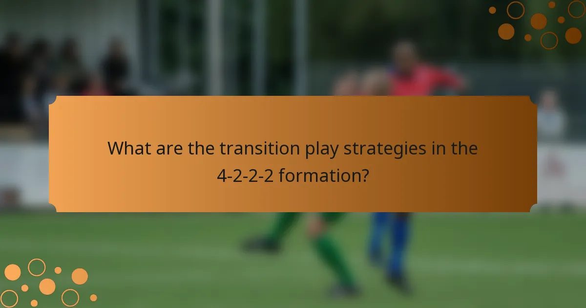 What are the transition play strategies in the 4-2-2-2 formation?