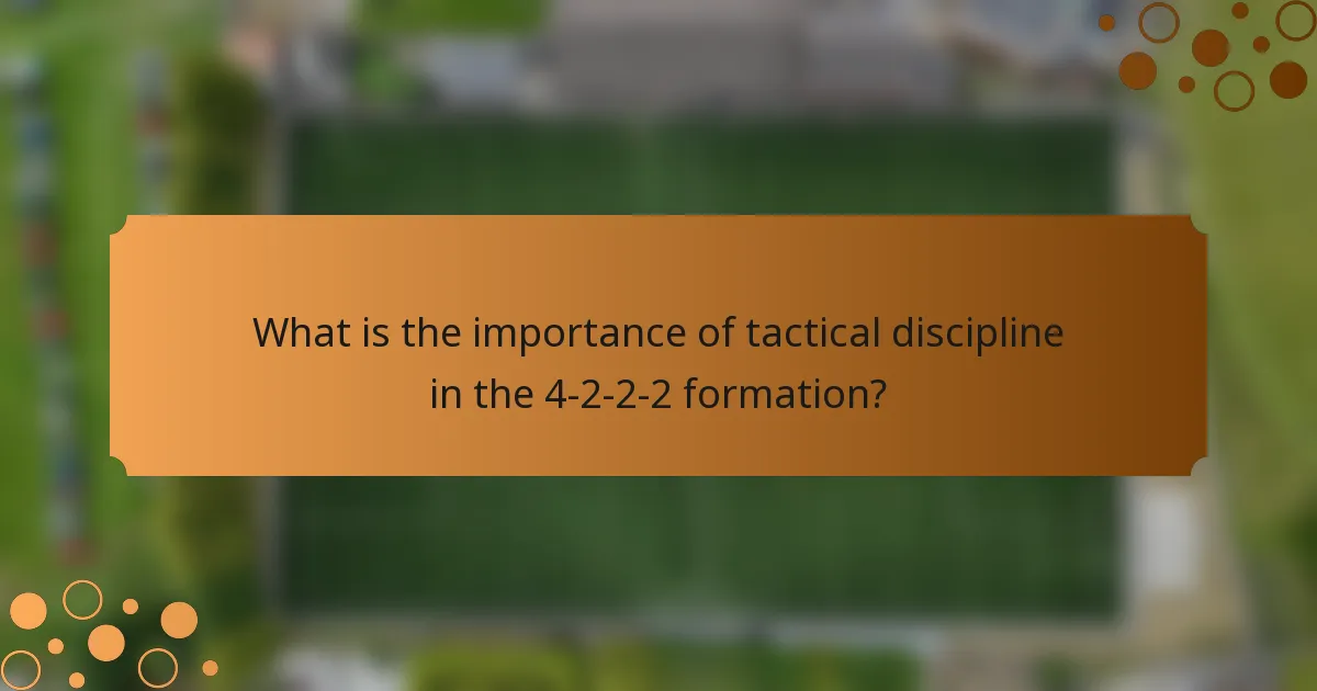 What is the importance of tactical discipline in the 4-2-2-2 formation?