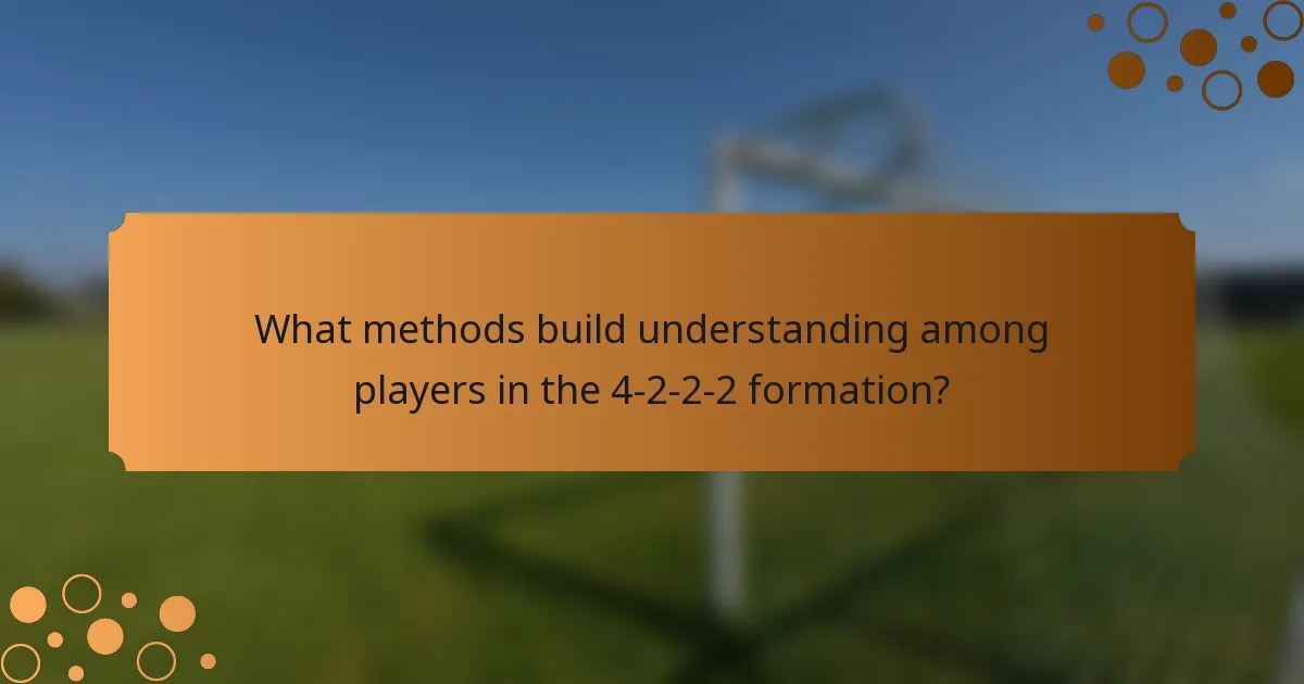 What methods build understanding among players in the 4-2-2-2 formation?