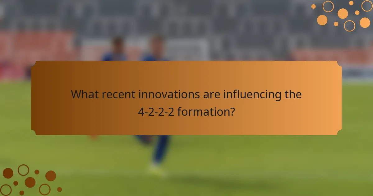 What recent innovations are influencing the 4-2-2-2 formation?