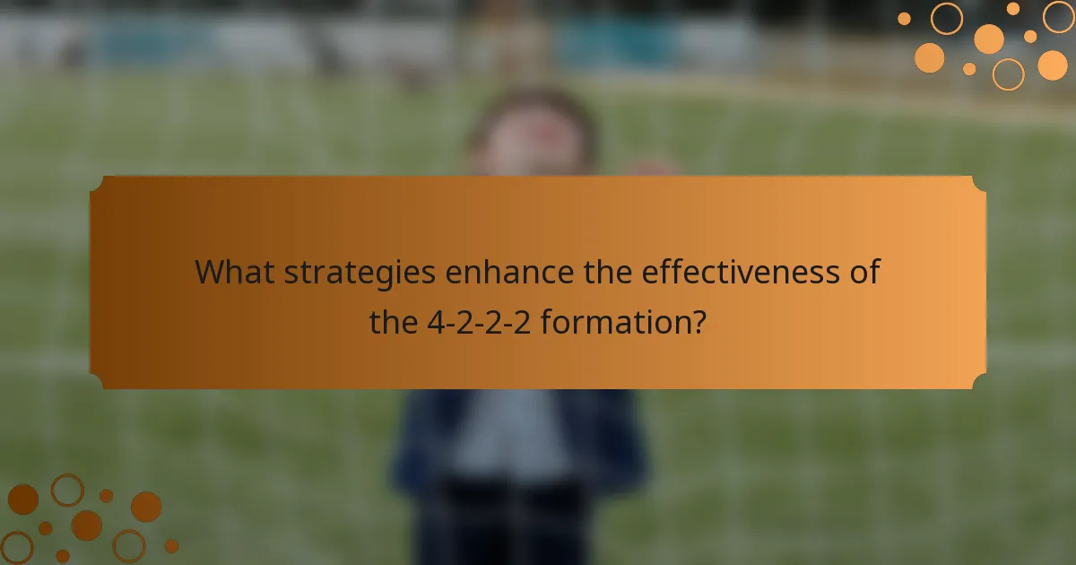 What strategies enhance the effectiveness of the 4-2-2-2 formation?