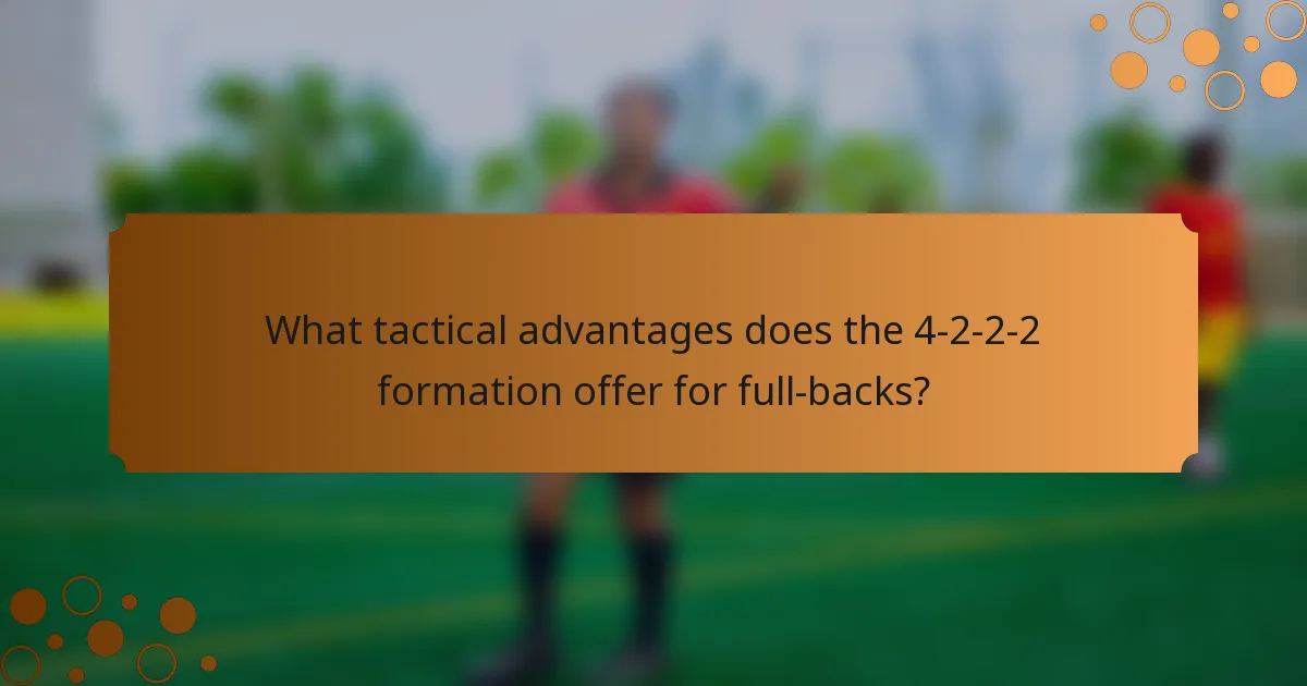 What tactical advantages does the 4-2-2-2 formation offer for full-backs?